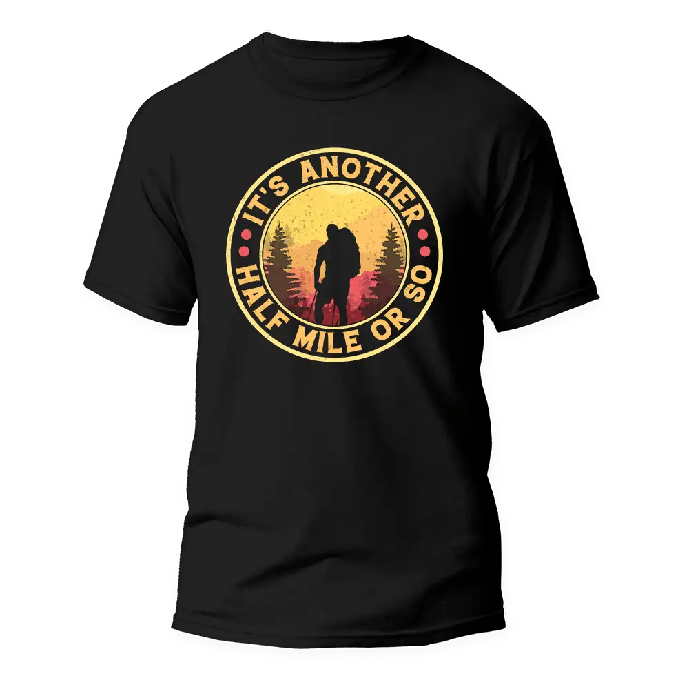 It's Another Half Mile Or So Man T-Shirt - Gibbs'N Sons